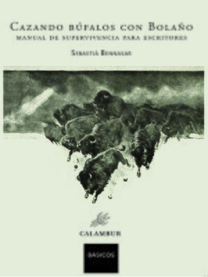 cover image of Cazando búfalos con Bolaño